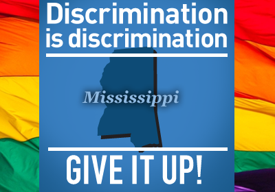 Mississippi - Discrimination is discrimination: GIVE IT UP!