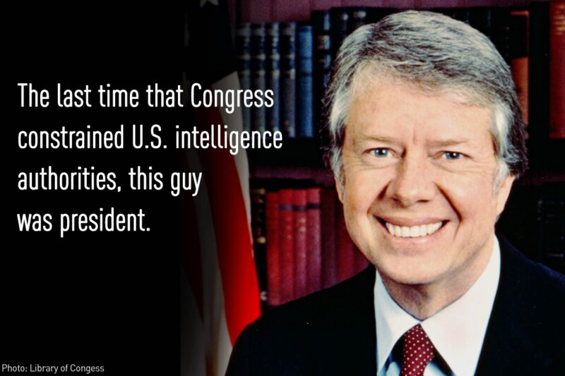 The last time that Congress constrained US intelligence authorities, Jimmy Carter was presedent.