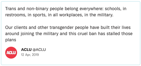Trans and non-binary people belong everywhere: schools, in restrooms, in sports, in all workplaces, in the military. Our clients and other transgender people have built their lives around joining the military and this cruel ban has stalled those plans